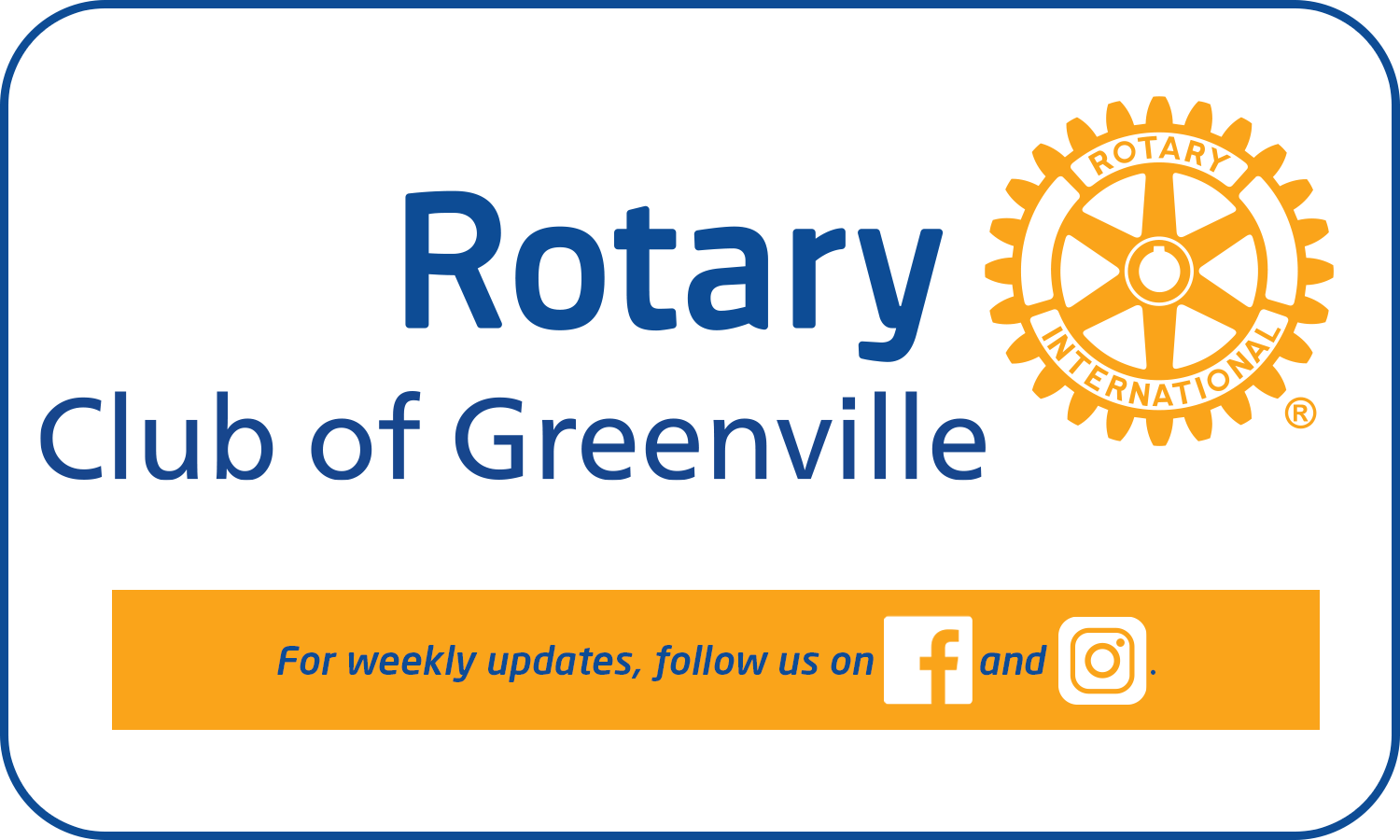 A graphic that reads, 'Rotary Club of Greenville, For weekly updates, follow us on Facebook and Instagram.'